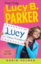 Cover art for Yours Truly, Lucy B. Parker: Vote for Me!: Book 3