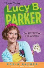Cover art for Yours Truly, Lucy B. Parker:  for Better or for Worse