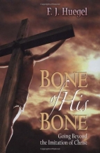 Cover art for Bone of His Bone: Going Beyond the Imitation of Christ