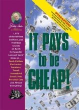Cover art for Jerry Baker's It Pays to Be Cheap!: 1,973 of the Niftiest, Swiftiest, and Thriftiest Secrets on Earth for Spendin' Less and Savin' More on . . . Food, ... Everything! (Jerry Baker's Good Home series)