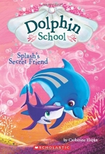 Cover art for Splash's Secret Friend (Dolphin School #3)