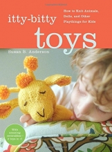 Cover art for Itty-Bitty Toys: How to Knit Animals, Dolls, and Other Playthings for Kids