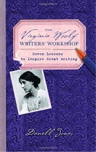 Cover art for The Virginia Woolf Writers' Workshop: Seven Lessons to Inspire Great Writing
