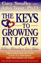 Cover art for The Keys to Growing in Love: The Language of Love, Love Is a Decision, the Two Sides of Love