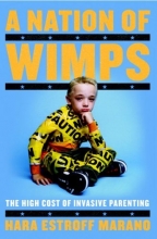Cover art for A Nation of Wimps: The High Cost of Invasive Parenting