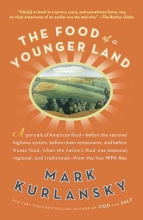 Cover art for The Food of a Younger Land: A portrait of American food- before the national highway system, before chainrestaurants, and before frozen food, when the nation's food was seasonal,