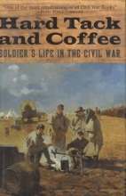 Cover art for Hard Tack and Coffee: Soldier's Life in the Civil War
