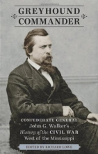 Cover art for Greyhound Commander: Confederate General John G. Walker's History of the Civil War West of the Mississippi
