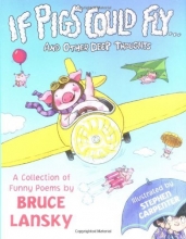 Cover art for If Pigs Could Fly: And Other Deep Thoughts (Bruce Lansky's Poems)