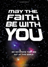 Cover art for May the Faith Be with You: 180 devotions that are out of this world