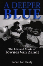 Cover art for A Deeper Blue: The Life and Music of Townes Van Zandt (North Texas Lives of Musician Series)