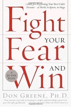 Cover art for Fight Your Fear and Win: Seven Skills for Performing Your Best Under Pressure--At Work, In Sports, On Stage