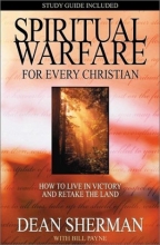 Cover art for Spiritual Warfare for Every Christian: How to Live in Victory and Retake the Land (From Dean Sherman)