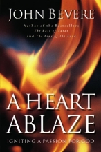 Cover art for A Heart Ablaze: Igniting a Passion for God