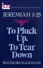 Cover art for To Pluck Up, to Tear Down: A Commentary on the Book of Jeremiah 1-25 (International Theological Commentary)