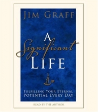 Cover art for A Significant Life: Fulfilling Your Eternal Potential Every Day