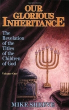 Cover art for Our Glorious Inheritance, Vol. 1: The Revelation of the Titles of the Children of God