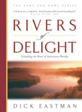 Cover art for Rivers of Delight: Unleashing the Power of Intercessory Worship (The Harp and Bowl Series)