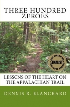 Cover art for Three Hundred Zeroes: Lessons of the heart on the Appalachian Trail.