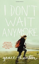 Cover art for I Don't Wait Anymore: Letting Go of Expectations and Grasping God's Adventure for You
