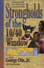 Cover art for Strongholds of the 10 40 Window: Intercessor"s Guide to the World"s Least Evangelized Nations
