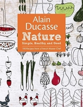 Cover art for Alain Ducasse Nature: Simple, Healthy, and Good