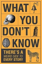 Cover art for What You Don't Know - There's a Weird Side to Every Story