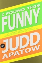 Cover art for I Found This Funny: My Favorite Pieces of Humor and Some That May Not Be Funny At All