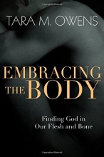 Cover art for Embracing the Body: Finding God in Our Flesh and Bone