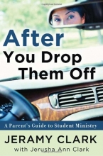 Cover art for After You Drop Them Off: A Parent's Guide to Student Ministry