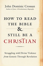 Cover art for How to Read the Bible and Still Be a Christian: Struggling with Divine Violence from Genesis Through Revelation