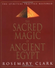 Cover art for Sacred Magic Of Ancient Egypt: The Spiritual Practice Restored