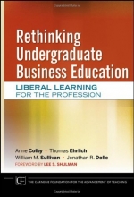 Cover art for Rethinking Undergraduate Business Education: Liberal Learning for the Profession