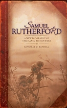 Cover art for Samuel Rutherford: A New Biogarphy of the Man and His Ministry
