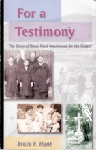 Cover art for For a Testimony; the Story of Bruce Hunt Imprisoned for the Gospel