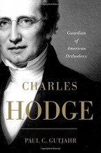 Cover art for Charles Hodge: Guardian of American Orthodoxy