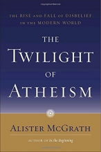 Cover art for The Twilight of Atheism: The Rise and Fall of Disbelief in the Modern World