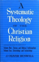 Cover art for Systematic Theology of the Christian Religion. TWO VOLUMES IN ONE by J. Oliver Buswell (1962-06-01)