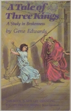 Cover art for A Tale of Three Kings, A Study of Brokenness - Submission and Authority - Paperback - 1980 Edition ("This Book is Not Life Changing, It is Life Transforming", Joyce Landorf)