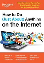 Cover art for How to Do (Just About) Anything on the Internet: Make the Internet Work for You_Great Advice for New Users and Seasoned Pros Alike