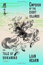 Cover art for Emperor of the Eight Islands: Book 1 in the Tale of Shikanoko (The Tale of Shikanoko series)
