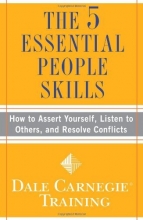 Cover art for The 5 Essential People Skills: How to Assert Yourself, Listen to Others, and Resolve Conflicts (Dale Carnegie Training)
