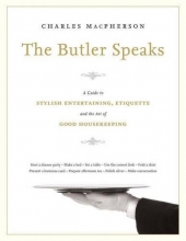 Cover art for The Butler Speaks: A Return to Proper Etiquette, Stylish Entertaining, and the Art of Good Housekeeping