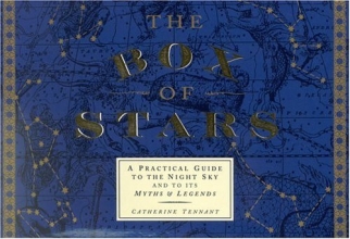 Cover art for The Box of Stars: A Practical Guide to the Night Sky and to Its Myths and Legends