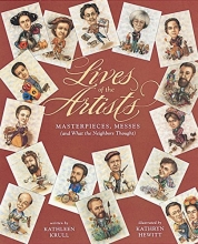 Cover art for Lives of the Artists: Masterpieces, Messes (and What the Neighbors Thought)