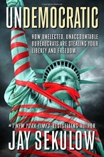 Cover art for Undemocratic: How Unelected, Unaccountable Bureaucrats Are Stealing Your Liberty and Freedom