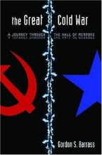Cover art for The Great Cold War: A Journey Through the Hall of Mirrors (Stanford Security Studies)