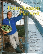 Cover art for Four-Season Harvest: Organic Vegetables from Your Home Garden All Year Long, 2nd Edition