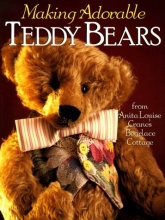 Cover art for Making Adorable Teddy Bears: From Anita Louise's Bearlace Cottage