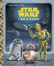 Cover art for I Am a Droid (Star Wars) (Little Golden Book)